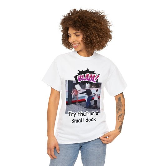 Try that on a small dock Unisex Heavy Cotton Tee
